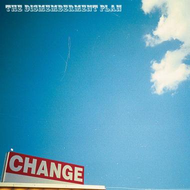 The Dismemberment Plan -  Change